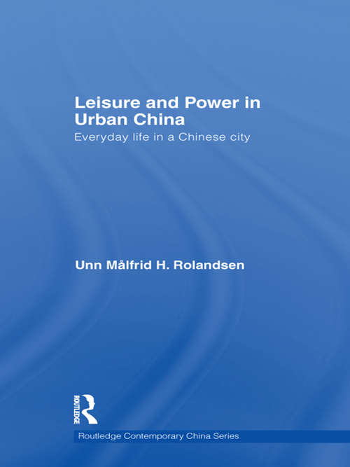 Book cover of Leisure and Power in Urban China: Everyday life in a Chinese city (Routledge Contemporary China Series)