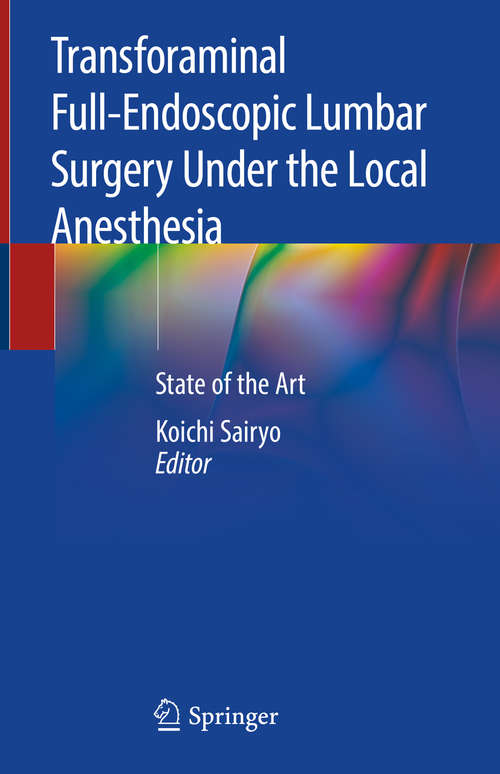 Book cover of Transforaminal Full-Endoscopic Lumbar Surgery Under the Local Anesthesia: State of the Art (1st ed. 2021)