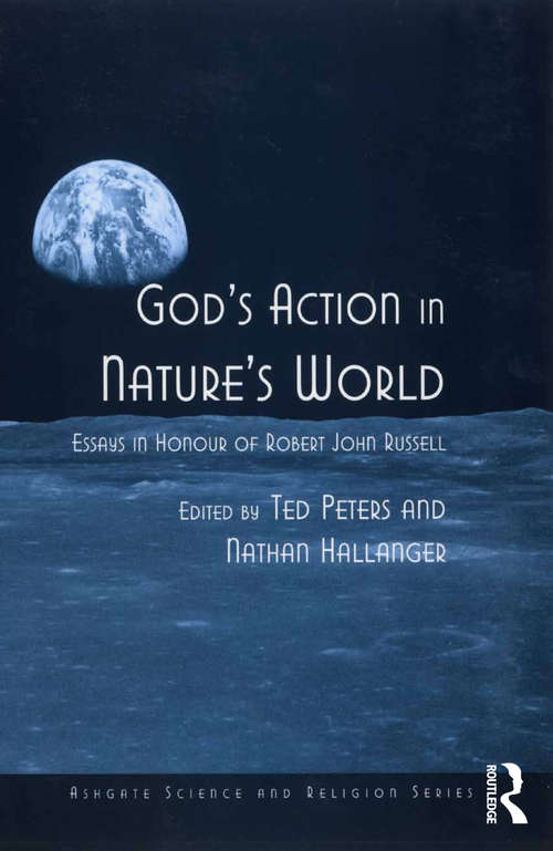 Book cover of God's Action in Nature's World: Essays in Honour of Robert John Russell (Routledge Science and Religion Series)