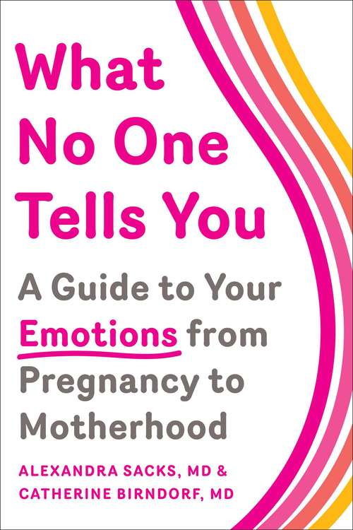 Book cover of What No One Tells You: A Guide to Your Emotions from Pregnancy to Motherhood