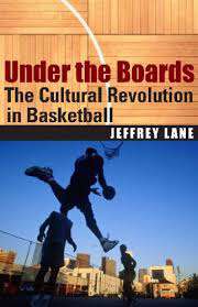 Book cover of Under the Boards: The Cultural Revolution In Basketball