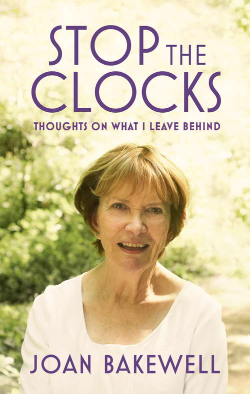 Book cover of Stop the Clocks: Thoughts on What I Leave Behind