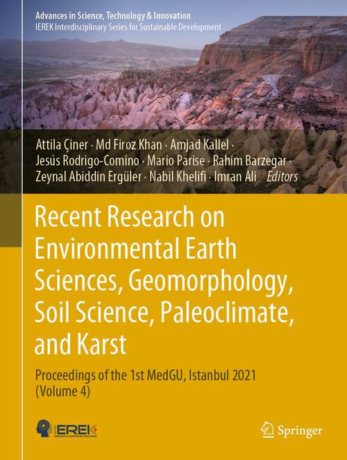 Book cover of Recent Research on Environmental Earth Sciences, Geomorphology, Soil Science, Paleoclimate, and Karst: Proceedings of the 1st MedGU, Istanbul 2021 (Volume 4) (1st ed. 2023) (Advances in Science, Technology & Innovation)