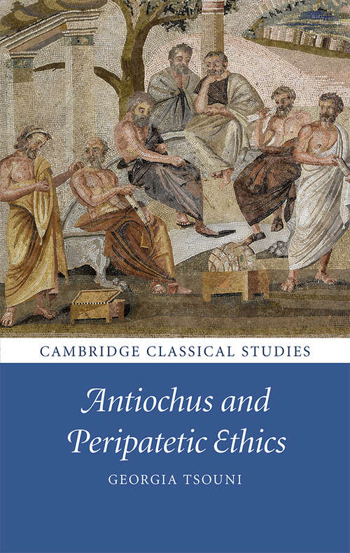 Book cover of Antiochus and Peripatetic Ethics (Cambridge Classical Studies)