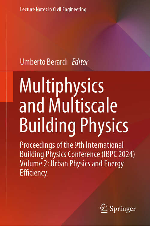 Book cover of Multiphysics and Multiscale Building Physics: Proceedings of the 9th International Building Physics Conference (IBPC 2024) Volume 2: Urban Physics and Energy Efficiency (Lecture Notes in Civil Engineering #553)