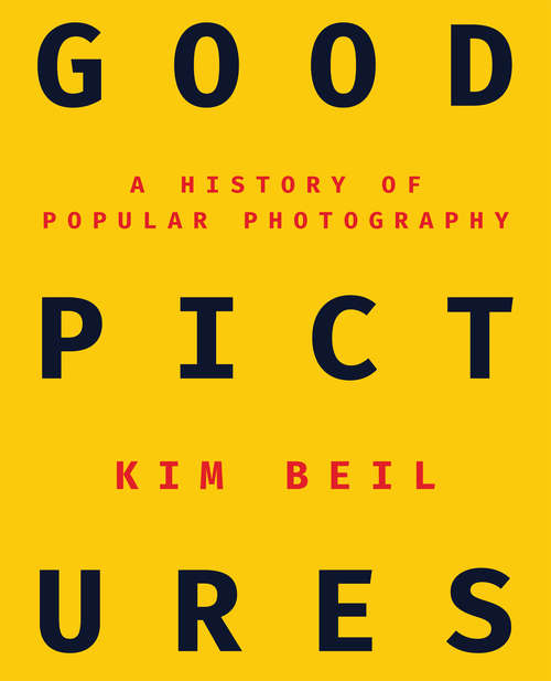 Book cover of Good Pictures: A History of Popular Photography