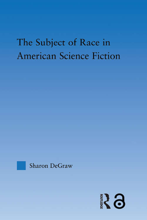 Book cover of The Subject of Race in American Science Fiction (Literary Criticism and Cultural Theory)