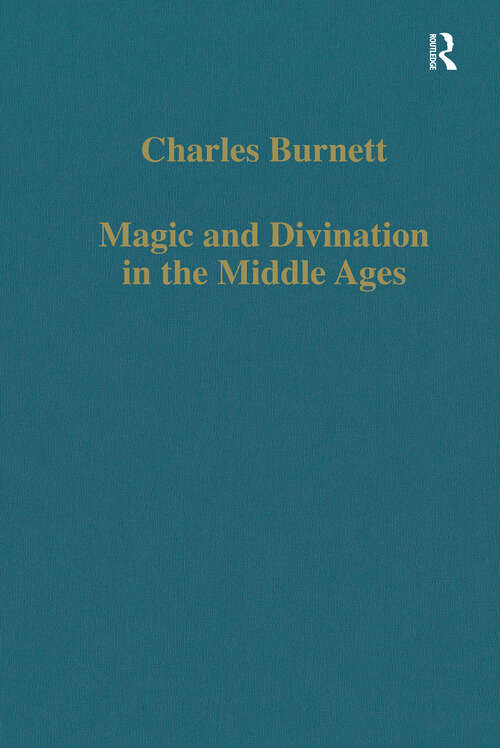 Book cover of Magic and Divination in the Middle Ages: Texts and Techniques in the Islamic and Christian Worlds (Variorum Collected Studies)