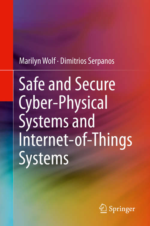 Book cover of Safe and Secure Cyber-Physical Systems and Internet-of-Things Systems (1st ed. 2020)