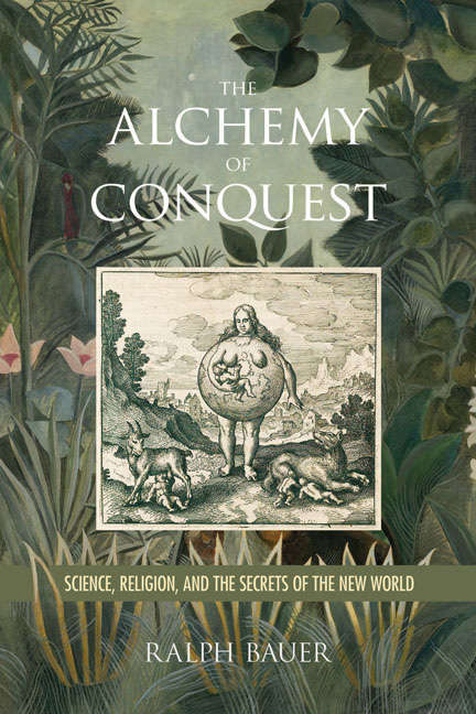 Book cover of The Alchemy of Conquest: Science, Religion, and the Secrets of the New World (Writing the Early Americas)