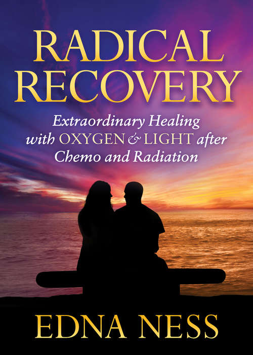 Book cover of Radical Recovery: Extraordinary Healing with Oxygen & Light after Chemo and Radiation