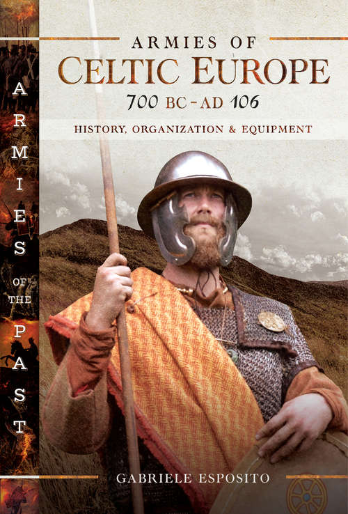Book cover of Armies of Celtic Europe, 700 BC–AD 106: History, Organization & Equipment (Armies of the Past)