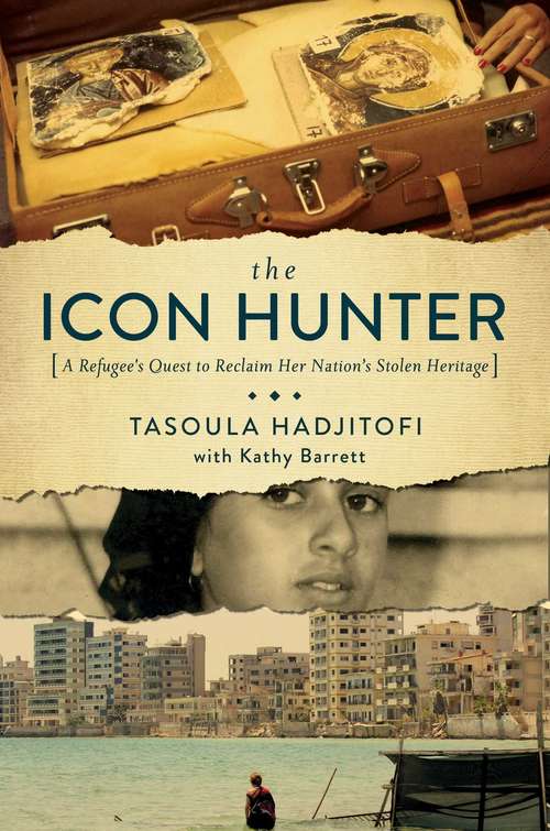 Book cover of The Icon Hunter: A Refugee's Quest to Reclaim Her Nation's Stolen Heritage