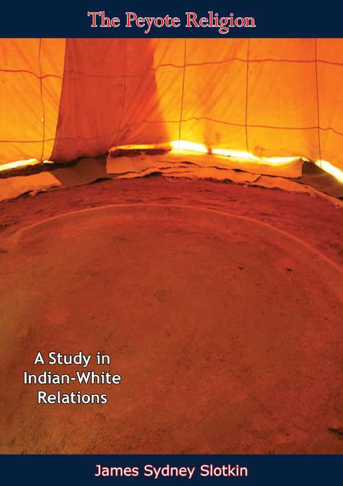 Book cover of The Peyote Religion: A Study in Indian-White Relations