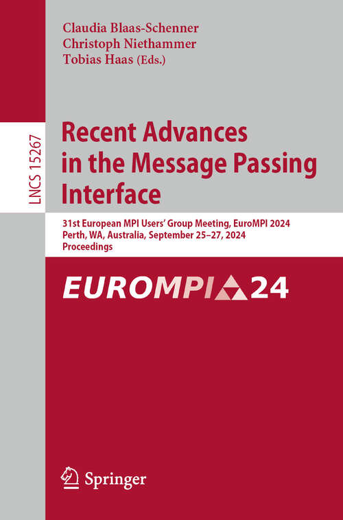 Book cover of Recent Advances in the Message Passing Interface: 31st European MPI Users' Group Meeting, EuroMPI 2024, Perth, WA, Australia, September 25–27, 2024, Proceedings (2025) (Lecture Notes in Computer Science #15267)