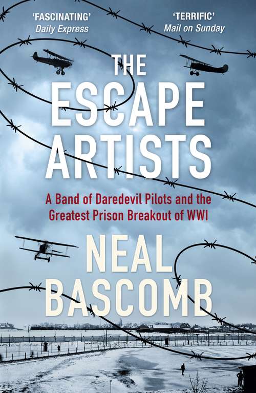 Book cover of The Escape Artists: A Band of Daredevil Pilots and the Greatest Prison Breakout of WWI