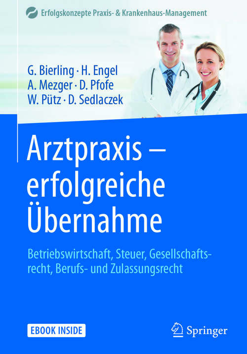 Book cover of Arztpraxis - erfolgreiche Übernahme: Betriebswirtschaft, Steuer, Gesellschaftsrecht, Berufs- und Zulassungsrecht (Erfolgskonzepte Praxis- & Krankenhaus-Management)