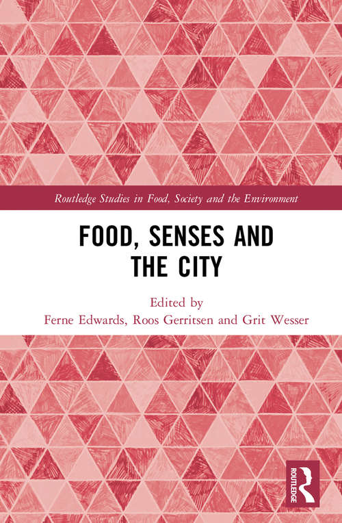 Book cover of Food, Senses and the City (Routledge Studies in Food, Society and the Environment)