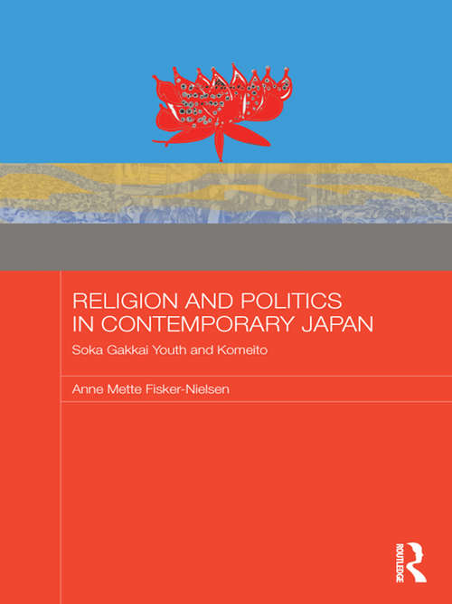 Book cover of Religion and Politics in Contemporary Japan: Soka Gakkai Youth and Komeito (Japan Anthropology Workshop Series)