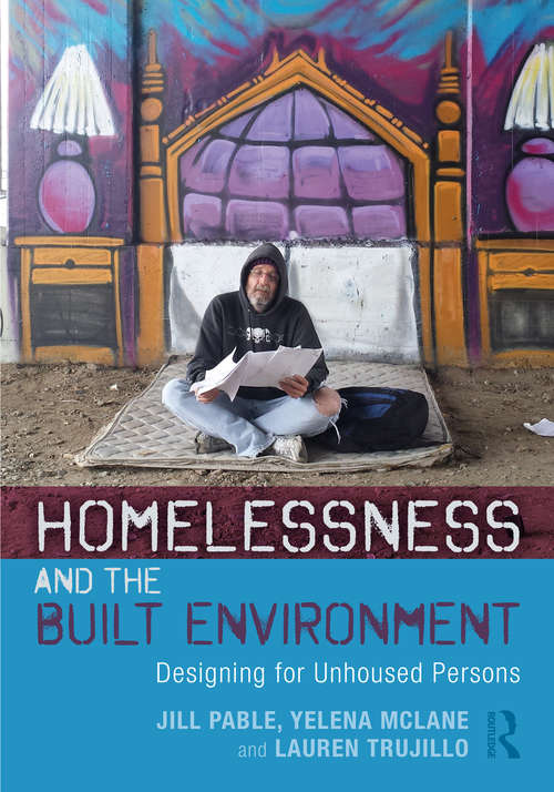 Book cover of Homelessness and the Built Environment: Designing for Unhoused Persons