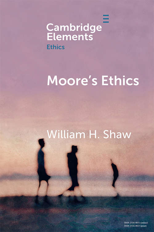 Book cover of Moore's Ethics (Elements in Ethics)