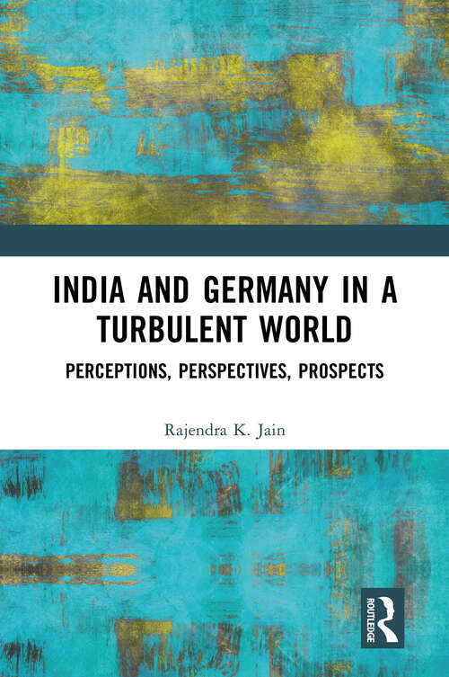 Book cover of India and Germany in a Turbulent World: Perceptions, Perspectives, Prospects