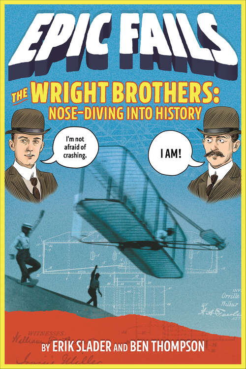 Book cover of The Wright Brothers: Nose-Diving into History (Epic Fails #1)