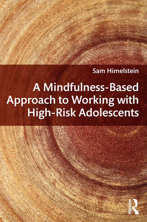 Book cover of A Mindfulness-Based Approach to Working with High-Risk Adolescents