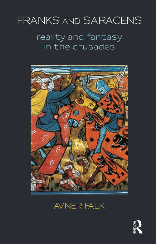 Book cover of Franks and Saracens: Reality and Fantasy in the Crusades