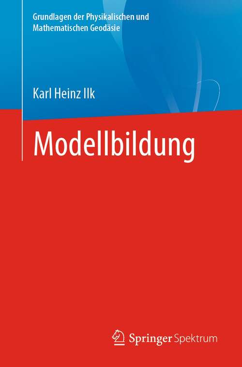 Book cover of Modellbildung (1. Aufl. 2021) (Grundlagen der Physikalischen und Mathematischen Geodäsie)