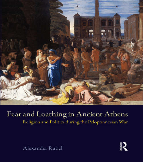 Book cover of Fear and Loathing in Ancient Athens: Religion and Politics During the Peloponnesian War