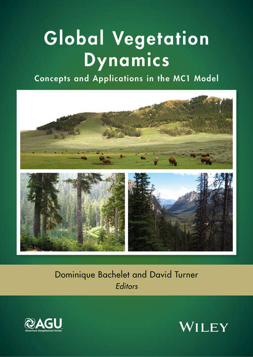 Book cover of Global Vegetation Dynamics: Concepts and Applications in the MC1 Model