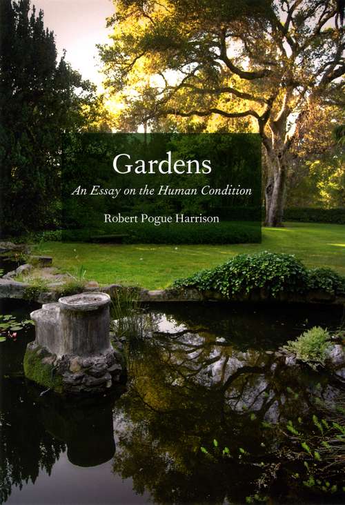 Book cover of Gardens: An Essay on the Human Condition