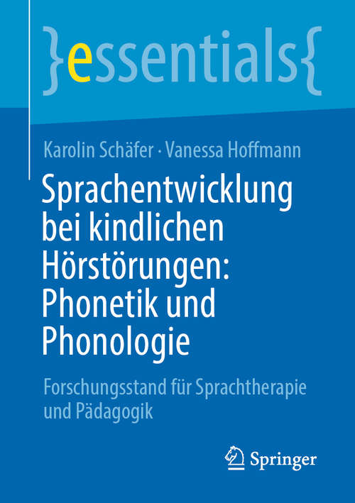 Book cover of Sprachentwicklung bei kindlichen Hörstörungen: Forschungsstand für Sprachtherapie und Pädagogik (1. Aufl. 2020) (essentials)