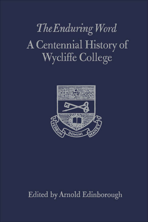 Book cover of The Enduring Word: A Centennial History of Wycliffe College