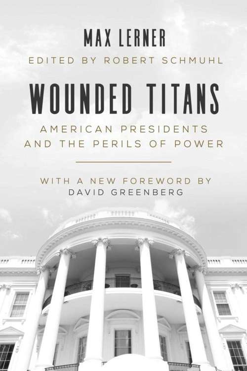 Book cover of Wounded Titans: American Presidents and the Perils of Power