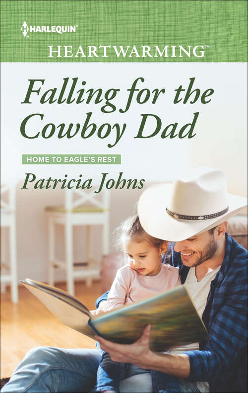 Book cover of Falling for the Cowboy Dad: Falling For The Cowboy Dad A Promise Remembered In The Doctor's Arms (Original) (Home to Eagle's Rest #2)