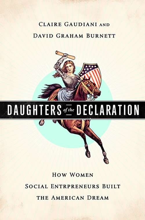 Book cover of Daughters of the Declaration: How Women Social Entrepreneurs Built the American Dream