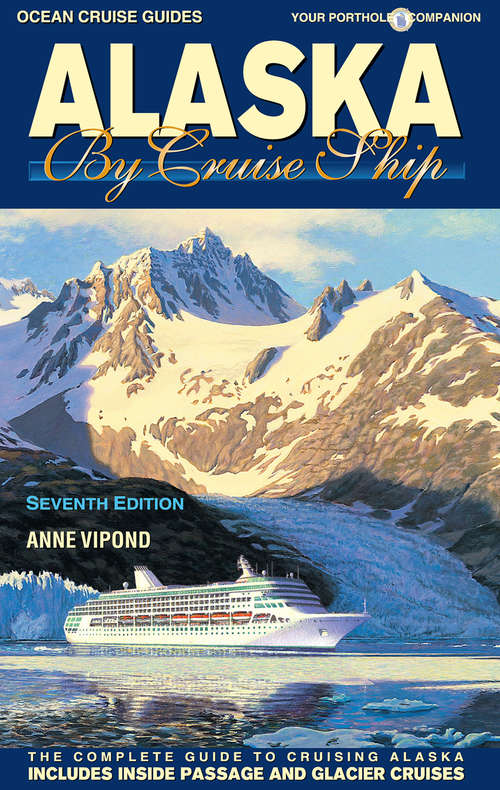 Book cover of Alaska By Cruise Ship: The Complete Guide to Cruising Alaska