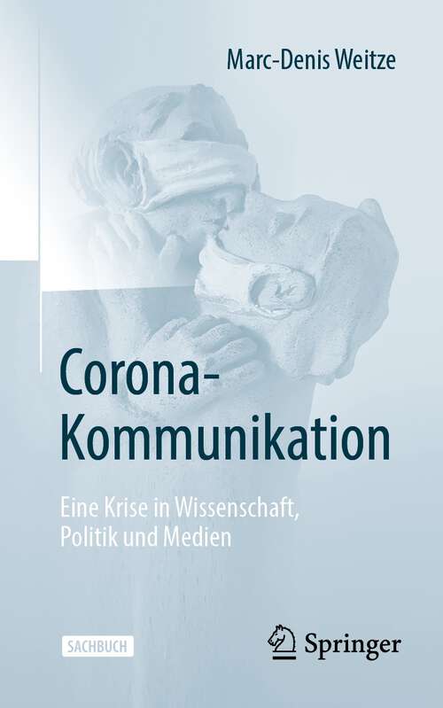 Book cover of Corona-Kommunikation: Eine Krise in Wissenschaft, Politik und Medien (1. Aufl. 2023)