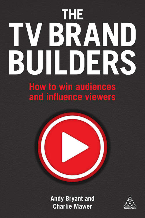 Book cover of The TV Brand Builders: How to Win Audiences and Influence Viewers