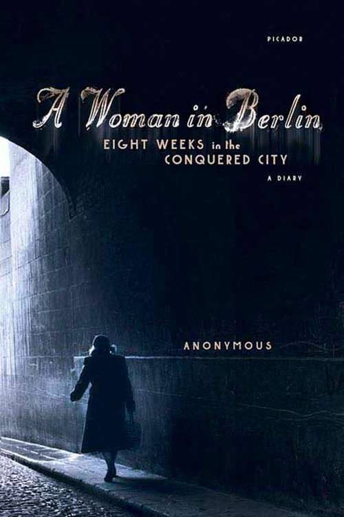 Book cover of A Woman in Berlin: Eight Weeks in the Conquered City: A Diary