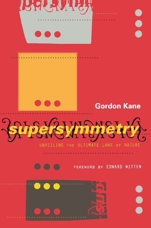 Book cover of Supersymmetry: Squarks, Photinos, and the Unveiling of the Ultimate Laws of Nature