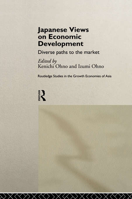 Book cover of Japanese Views on Economic Development: Diverse Paths to the Market (Routledge Studies In The Growth Economies Of Asia)