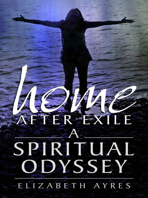 Book cover of Home After Exile: A Spiritual Odyssey