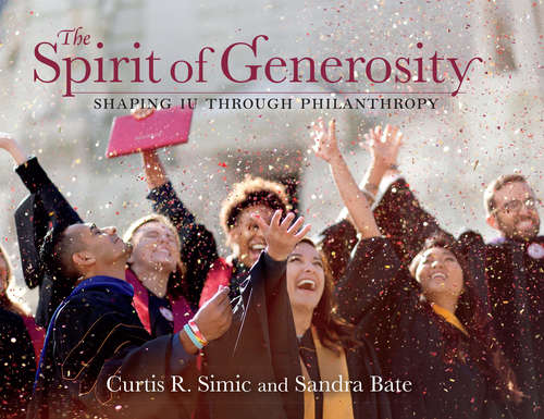 Book cover of The Spirit of Generosity: Shaping IU Through Philanthropy