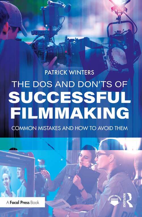 Book cover of The Dos and Don'ts of Successful Filmmaking: Common Mistakes and How to Avoid Them