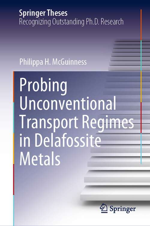 Book cover of Probing Unconventional Transport Regimes in Delafossite Metals (1st ed. 2022) (Springer Theses)
