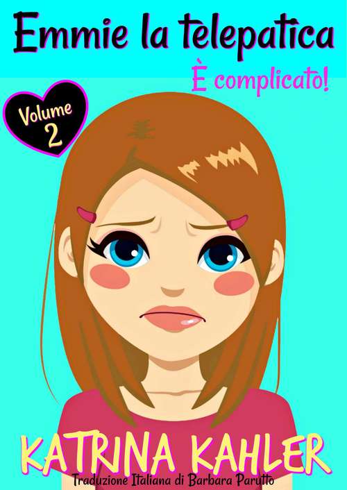 Book cover of Emmie la telepatica – Volume 2: È complicato! (Emmie la telepatica #2)