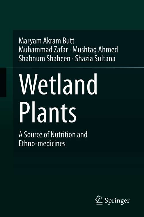 Book cover of Wetland Plants: A Source of Nutrition and Ethno-medicines (1st ed. 2021)